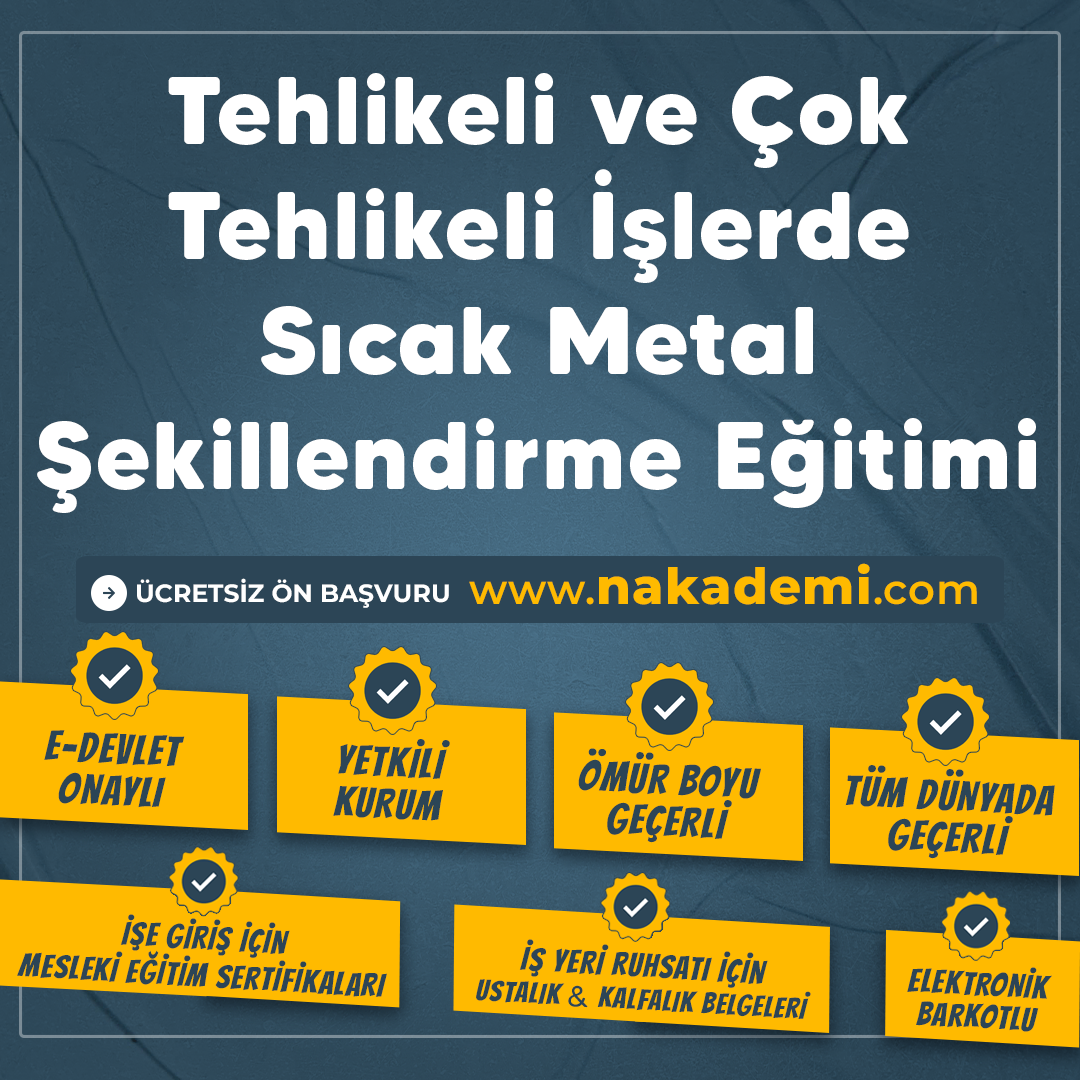 Tehlikeli ve Çok Tehlikeli İşlerde Sıcak Metal Şekillendirme Eğitimi