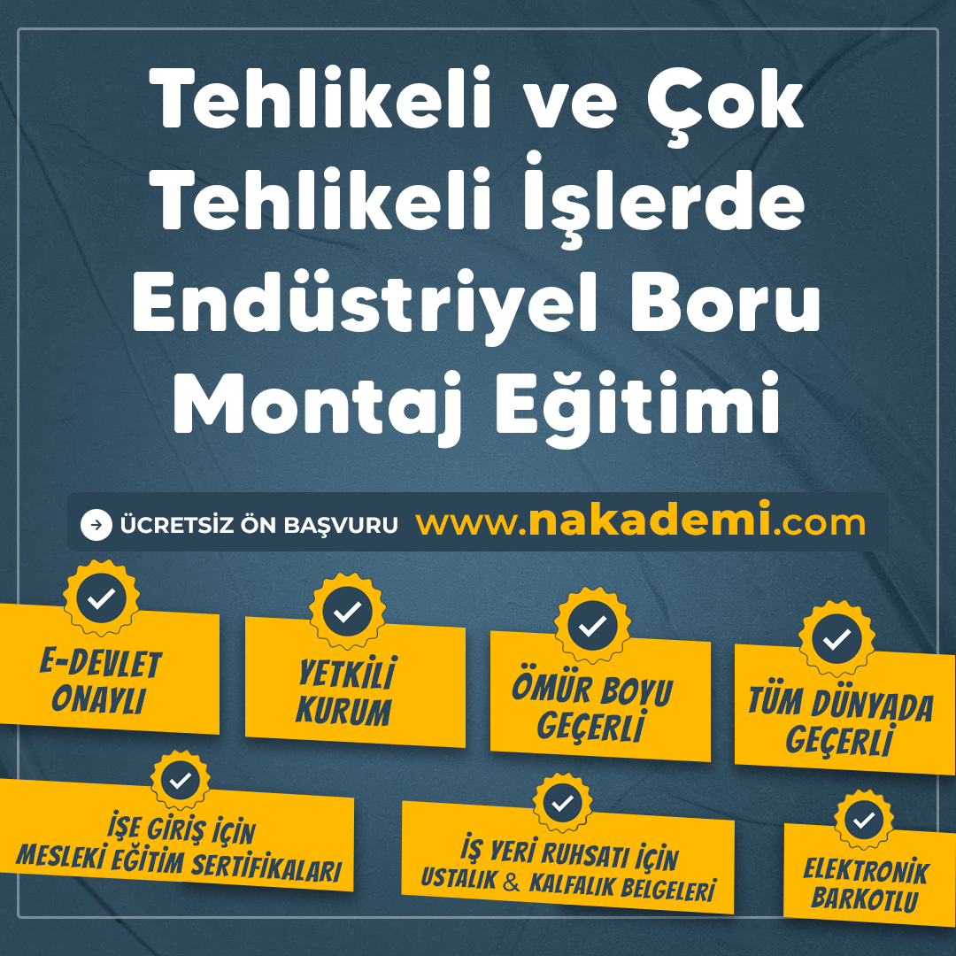 Tehlikeli ve Çok Tehlikeli İşlerde Endüstriyel Boru Montaj Eğitimi