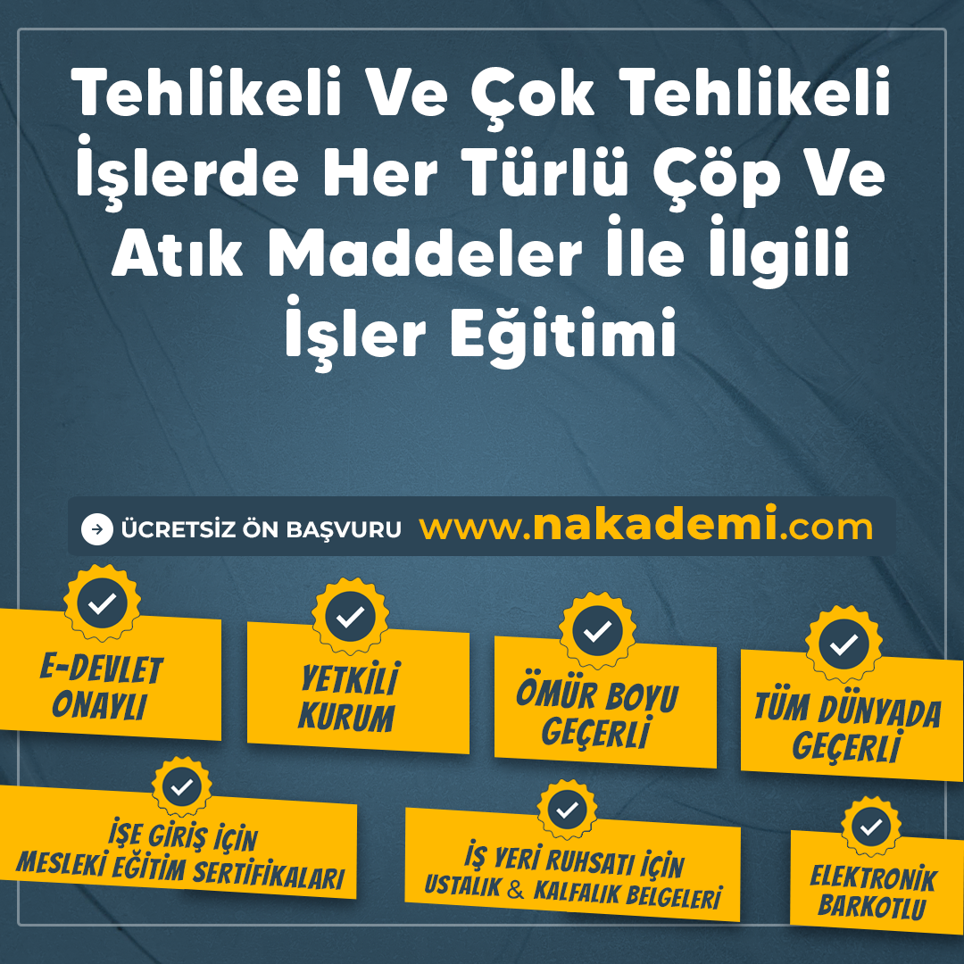 Tehlikeli Ve Çok Tehlikeli İşlerde Her Türlü Çöp Ve Atık Maddeler İle İlgili İşler Eğitimi