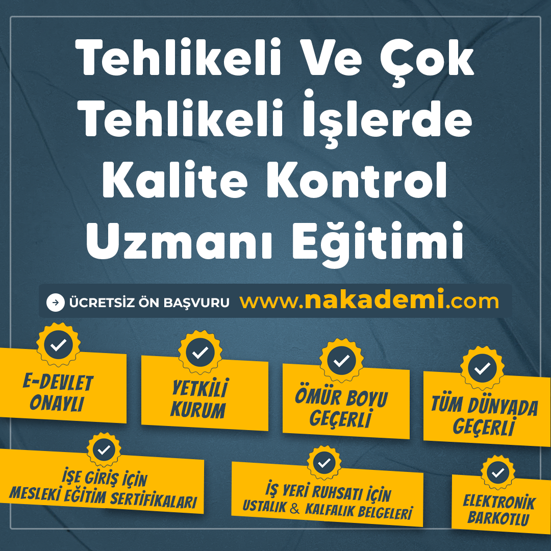 Tehlikeli Ve Çok Tehlikeli İşlerde Kalite Kontrol Uzmanı Eğitimi