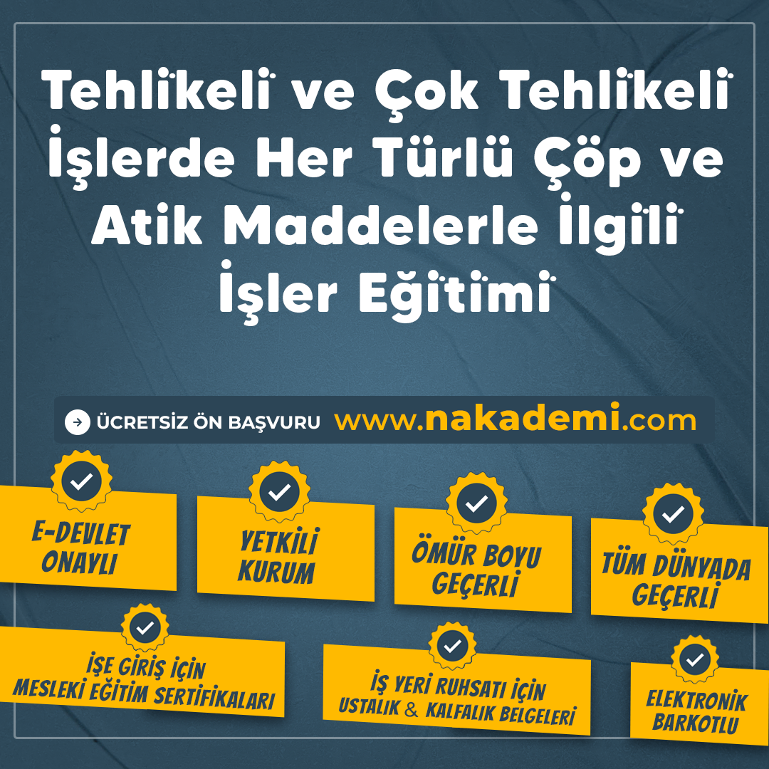 Tehli̇keli̇ ve Çok Tehli̇keli̇ İşlerde Her Türlü Çöp ve Atik Maddelerle İlgi̇li̇ İşler Eği̇ti̇mi̇