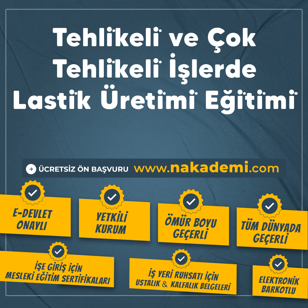 Tehli̇keli̇ ve Çok Tehli̇keli̇ İşlerde Lasti̇k Üreti̇mi̇ Eği̇ti̇mi̇