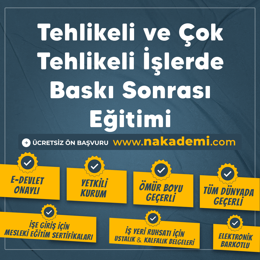 Tehlikeli ve Çok Tehlikeli İşlerde Baskı Sonrası Eğitimi