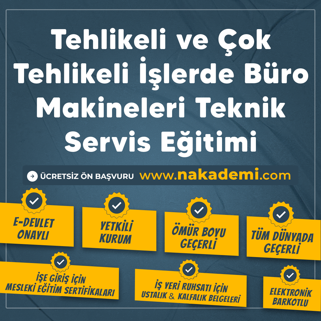 Tehlikeli ve Çok Tehlikeli İşlerde Büro Makineleri Teknik Servis Eğitimi