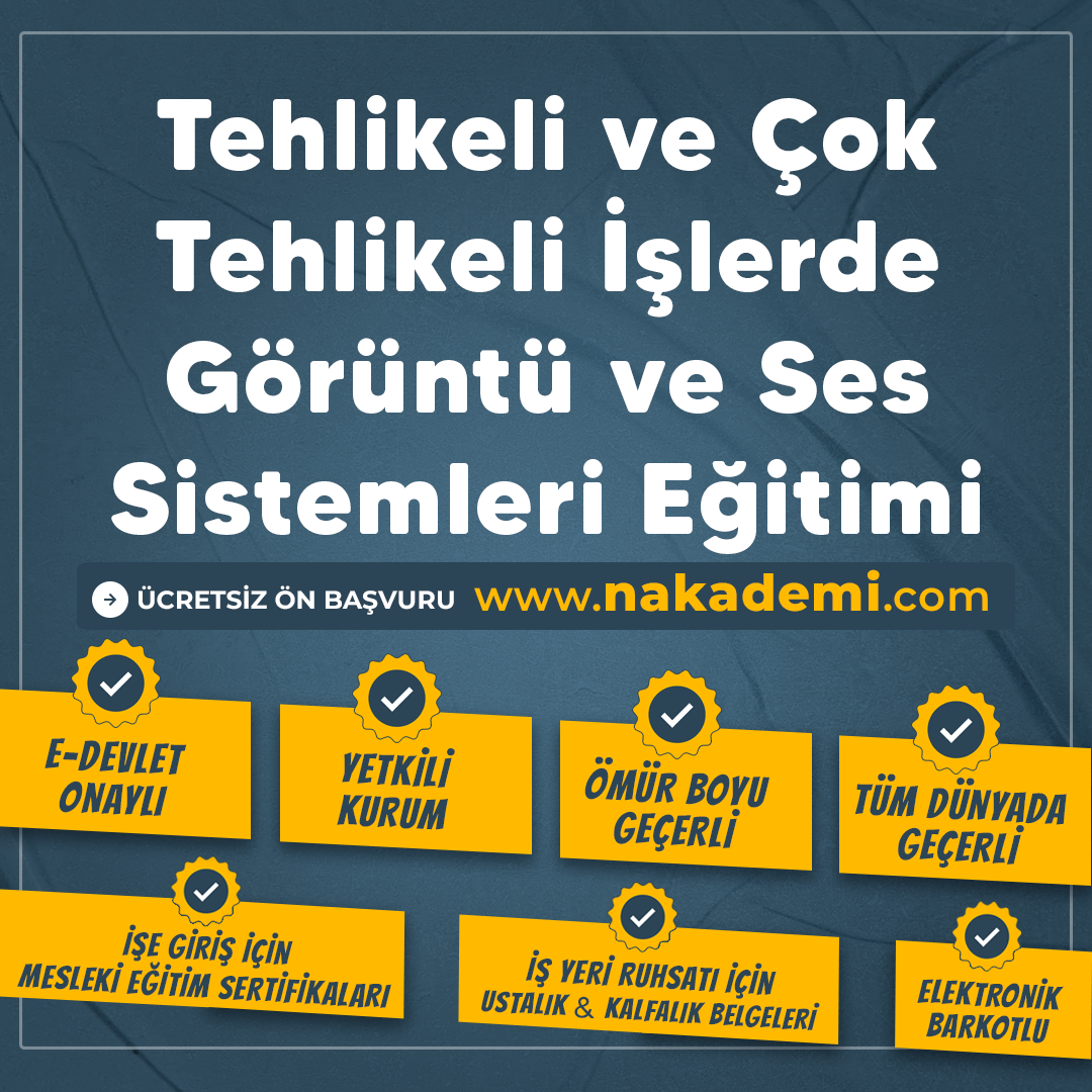 Tehlikeli ve Çok Tehlikeli İşlerde Görüntü ve Ses Sistemleri Eğitimi